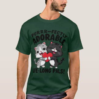 purrr fectly adorable life long pals best friend b T-Shirt