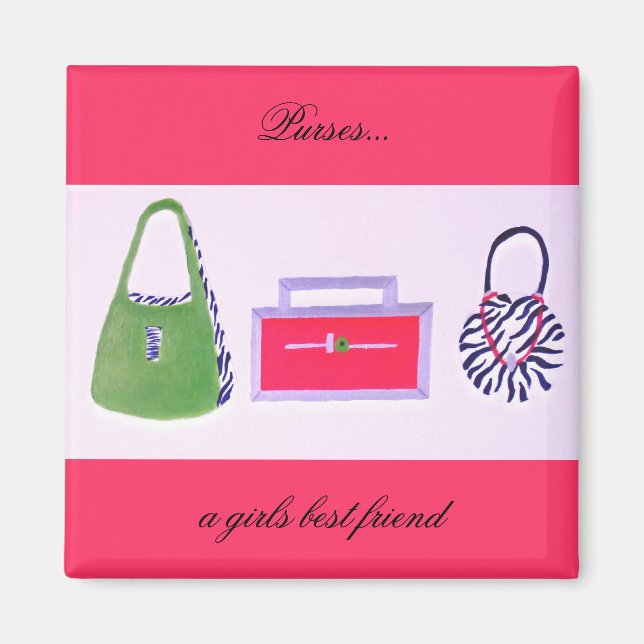 Purses...a girls best friend magnet (Front)