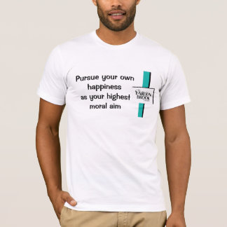 Pursue your own happiness T-Shirt