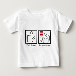 Push Button, Receive Bacon - Bacon Dispenser Baby T-Shirt