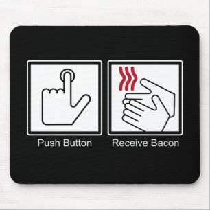 Push Button, Receive Bacon - Bacon Dispenser Mouse Pad