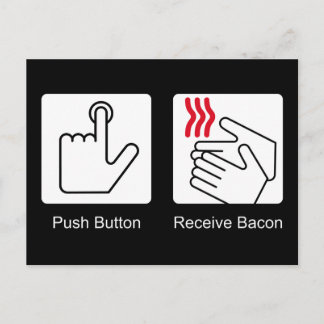 Push Button, Receive Bacon - Bacon Dispenser Postcard