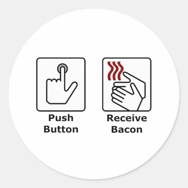 Push Button Receive Bacon Classic Round Sticker | Zazzle