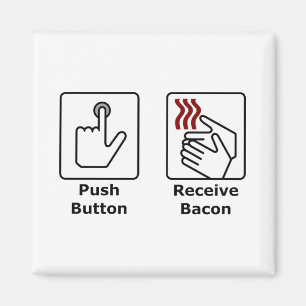 Push Button Receive Bacon Magnet