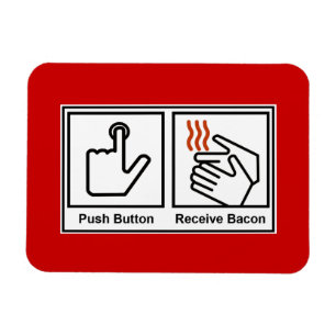 Push Button, Receive Bacon Magnet