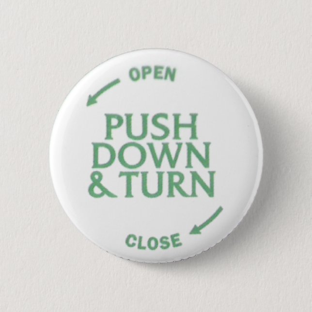 Push Down & Turn 6 Cm Round Badge (Front)