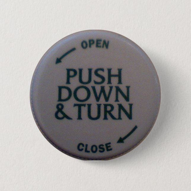 Push Down & Turn novelty 6 Cm Round Badge (Front)