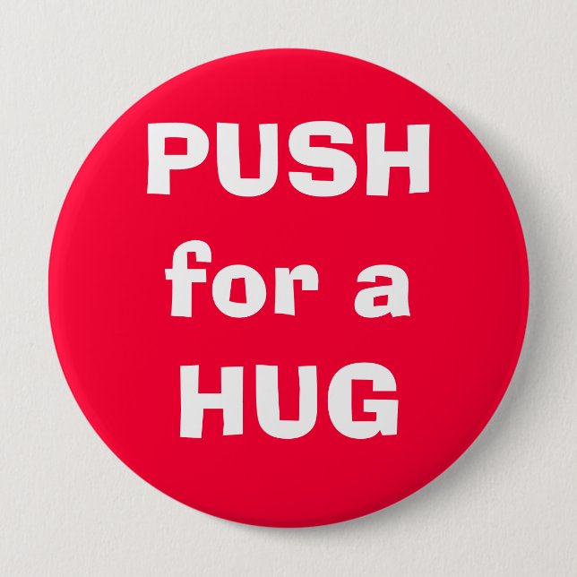 PUSH for a HUG 10 Cm Round Badge (Front)