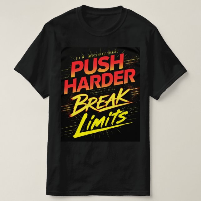 Push Harder Break Limits Gym T-Shirt (Design Front)