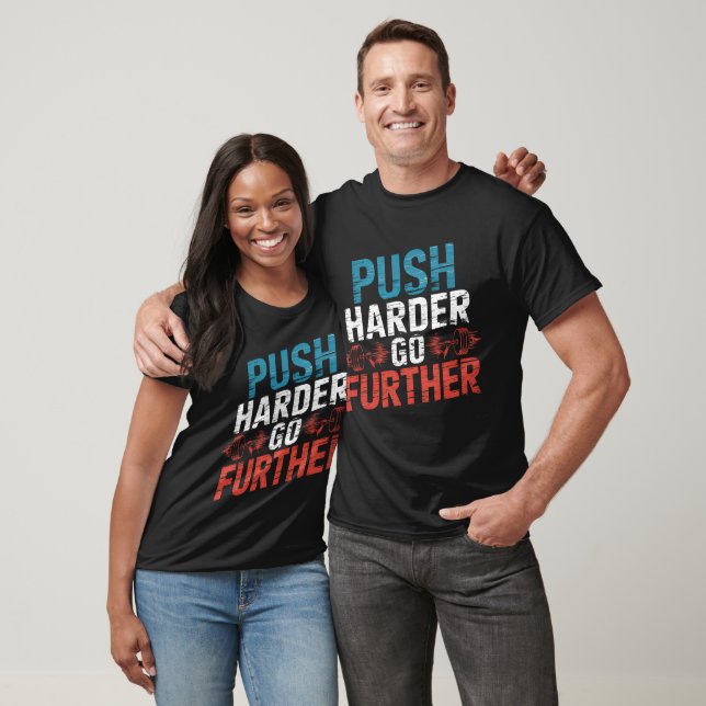 Push Harder Go Further Workout T-Shirt (Unisex)