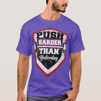 Push Harder Than Yesterday Bodybuilding Gym Fitnes T-Shirt