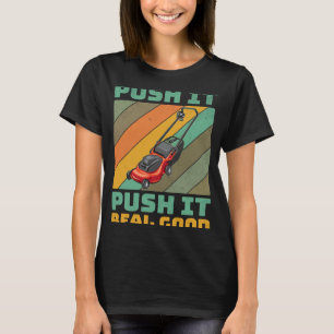 Push It Mow It Lawn Grass Gardener Family Fathers T-Shirt