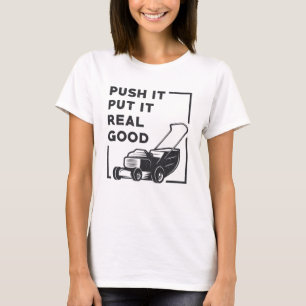 Push It Put It Real Good Lawn Mower Lawn Mowing T-Shirt