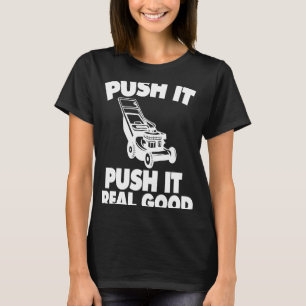 Push It Real Good Lawnmower T-Shirt