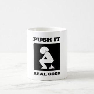 PUSH IT REAL GOOD. POOPING FUNNY ART. COFFEE MUG