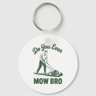 Push Lawn Mower Dad Do You Even Mow Bro Funny Mowi Key Ring