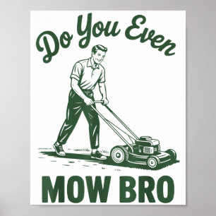 Push Lawn Mower Dad Do You Even Mow Bro Funny Mowi Poster