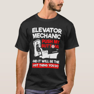 Push my buttons & it will be the last thing you do T-Shirt