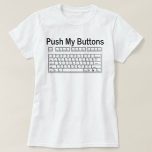PUSH MY BUTTONS KEYBOARD FIRST BASE T-Shirt