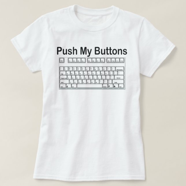 PUSH MY BUTTONS KEYBOARD FIRST BASE T-Shirt (Design Front)