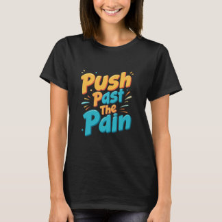 Push Past the Pain T-Shirt