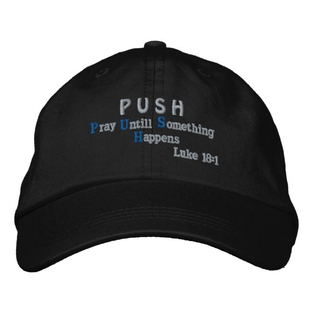 PUSH Pray Until Something Happens! Embroidered Hat (Front)
