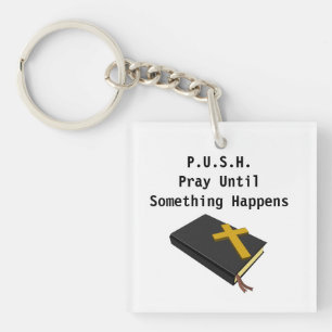 PUSH - Prayer motivation quotes and sayings magnet Key Ring