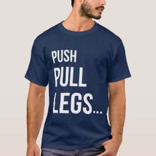 PUSH PULL LEGS T-Shirt