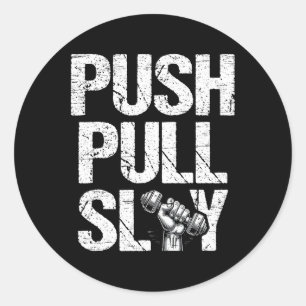 Push Pull Slay Weight Weightlifter Bodybuilding Bo Classic Round Sticker
