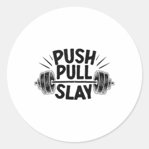 Push Pull Slay Weight Weightlifter Bodybuilding Bo Classic Round Sticker