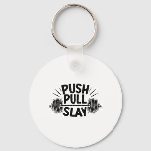 Push Pull Slay Weight Weightlifter Bodybuilding Bo Key Ring