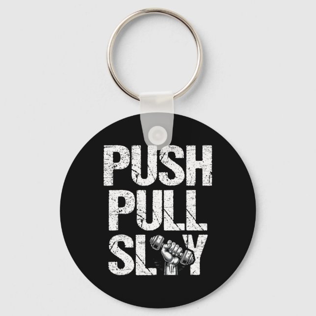 Push Pull Slay Weight Weightlifter Bodybuilding Bo Key Ring (Front)