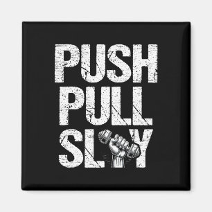 Push Pull Slay Weight Weightlifter Bodybuilding Bo Magnet