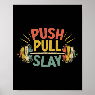 Push Pull Slay Weight Weightlifter Bodybuilding Bo Poster