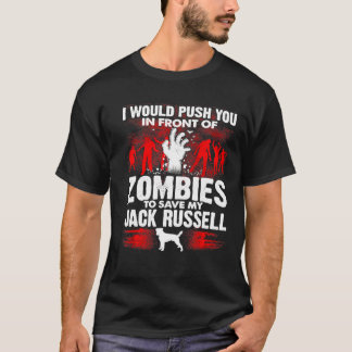 Push You In Front Of Zombies Save Jack Russell Dog T-Shirt
