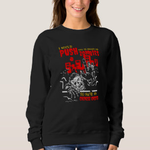 Push You in Zombies to Save Chinese Crested Funny Sweatshirt