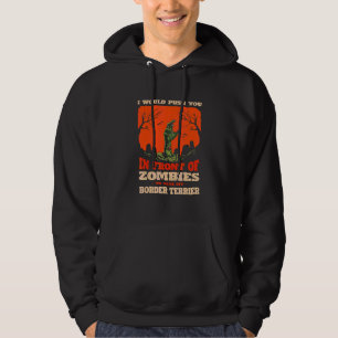 Push You In Zombies To Save My Border Terrier Dog Hoodie