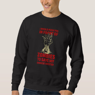 Push You In Zombies To Save My Chinese Crested Fun Sweatshirt