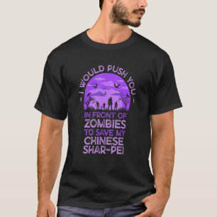 Push You In Zombies To Save My Chinese Shar-Pei Fu T-Shirt