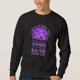 Push You In Zombies To Save My Maine Coon Cat Funn Sweatshirt