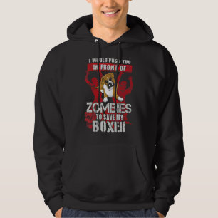 Push You To Zombies To Save Boxer Funny Dog Lover Hoodie