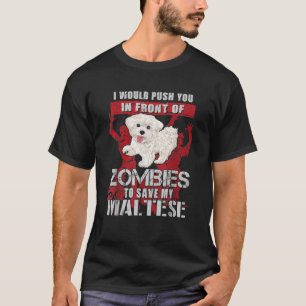 Push You To Zombies To Save Maltese Dog Lover T-Shirt