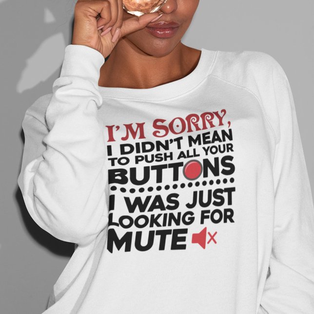 Push Your Buttons Sarcastic Quote Mum Birthday Gag Sweatshirt (Funny Sarcasm Pushing Your Buttons Womens Sweatshirt on Zazzle)