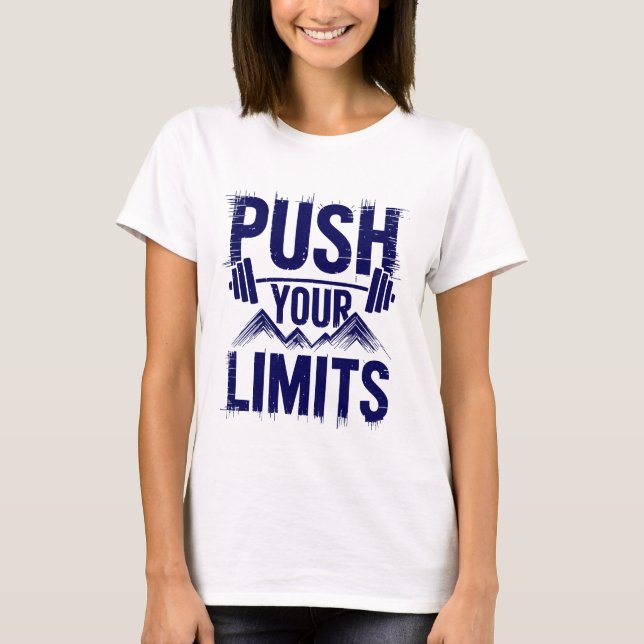 Push Your Limits Motivational Quotes T-Shirt (Front)