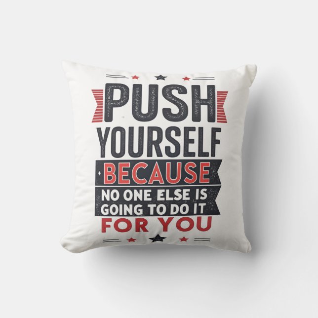 Push Yourself Motivational Quote  Cushion (Front)