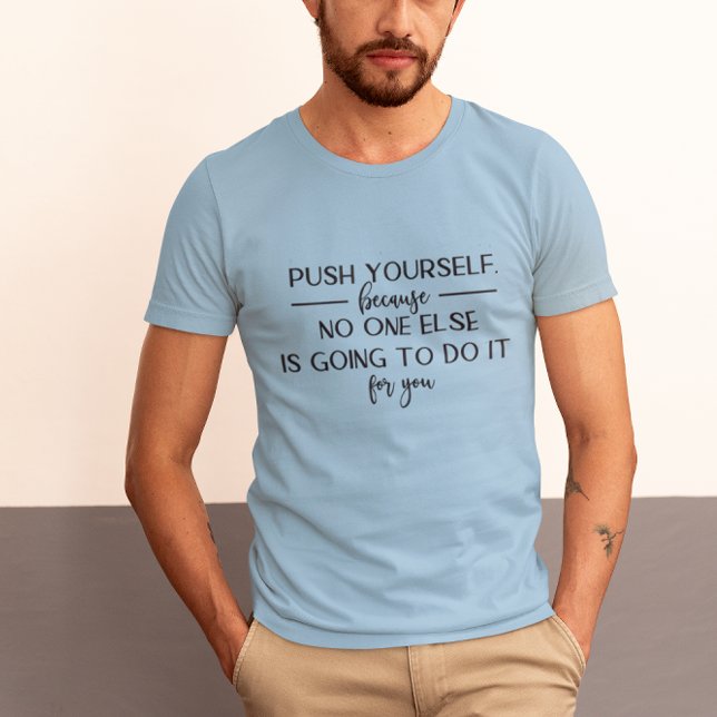 Push Yourself Motivational Quote Design T-Shirt (Push Yourself Motivational Quote Design T-Shirt)