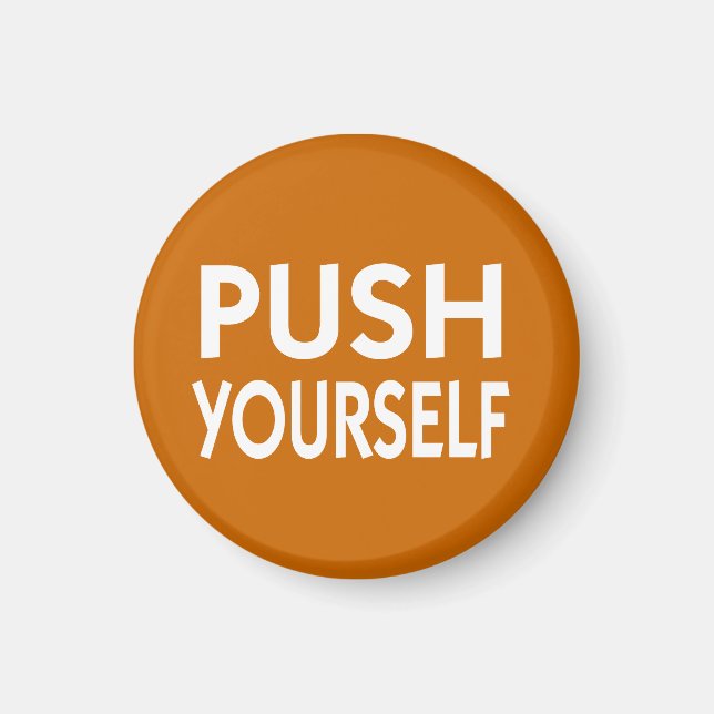 Push Yourself motivational slogan Magnet (Front)