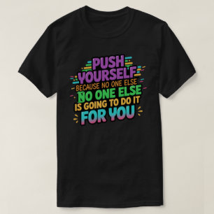 Push Yourself Motivational T-Shirt