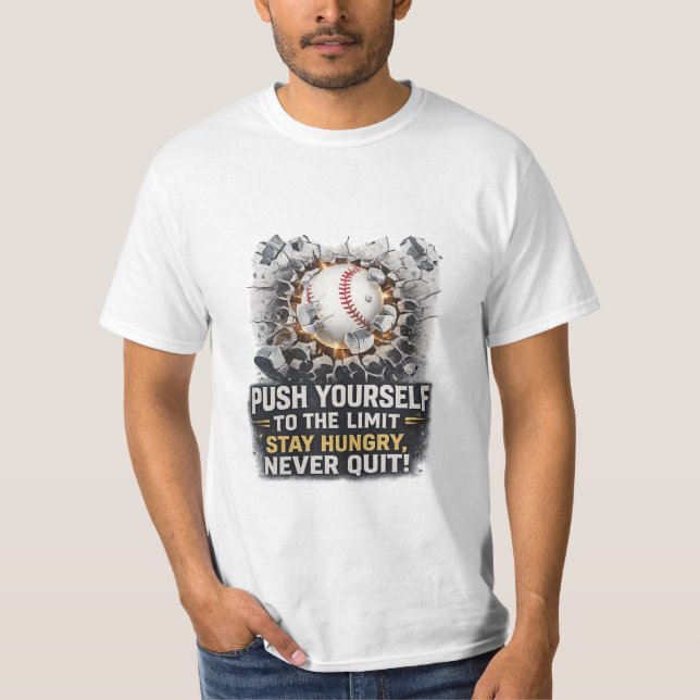 Push Yourself Never Quit Motivational Baseball T-S T-Shirt (Front)