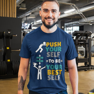 Push Yourself / Positive Motivation / Be Your Best T-Shirt